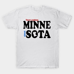 There's Nothing MINNE About SOTA T-Shirt